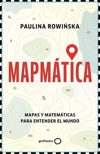 MAPMÁTICA | 9788408311201 | ROWINSKA, PAULINA | Llibreria Aqualata | Comprar libros en catalán y castellano online | Comprar libros Igualada