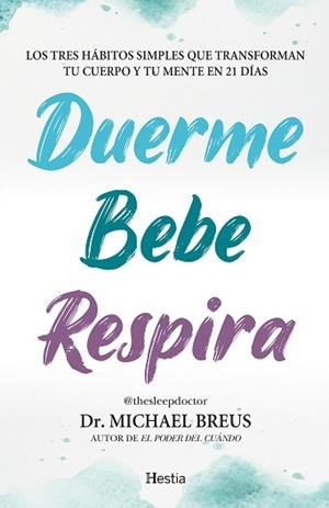 DUERME, BEBE, RESPIRA:TRES HABITOS SIMPLES TRANSFORMAN | 9791387852146 | DR.MICHAEL, BREUS | Llibreria Aqualata | Comprar llibres en català i castellà online | Comprar llibres Igualada