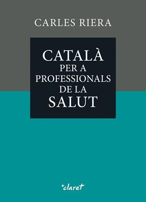 CATALÀ PER A PROFESSIONALS DE LA SALUT | 9788491366393 | RIERA FONTS, CARLES | Llibreria Aqualata | Comprar llibres en català i castellà online | Comprar llibres Igualada
