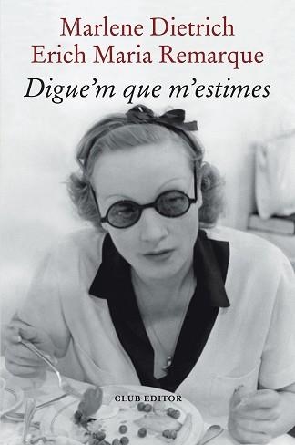 DIGUE'M QUE M'ESTIMES | 9788473294898 | REMARQUE, ERICH MARIA / DIETRICH, MARLENE | Llibreria Aqualata | Comprar llibres en català i castellà online | Comprar llibres Igualada
