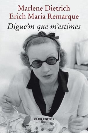 DIGUE'M QUE M'ESTIMES | 9788473294898 | REMARQUE, ERICH MARIA / DIETRICH, MARLENE | Llibreria Aqualata | Comprar llibres en català i castellà online | Comprar llibres Igualada