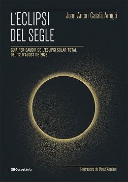 ECLIPSI DEL SEGLE, L' | 9788413565439 | CATALÀ AMIGÓ, JOAN ANTON | Llibreria Aqualata | Comprar llibres en català i castellà online | Comprar llibres Igualada