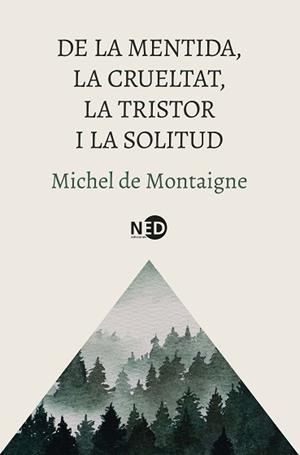 DE LA MENTIDA, LA CRUELTAT, LA TRISTOR I LA SOLITUD | 9788419407832 | MONTAIGNE, MICHEL DE | Llibreria Aqualata | Comprar llibres en català i castellà online | Comprar llibres Igualada