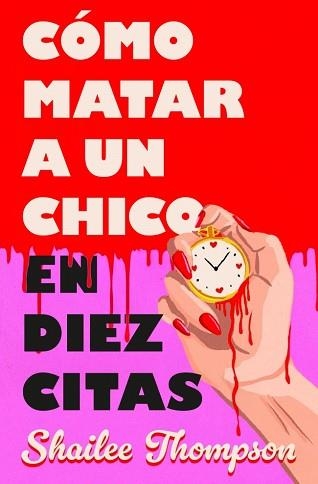 CÓMO MATAR A UN CHICO EN DIEZ CITAS | 9788466677837 | THOMPSON, SHAILEE | Llibreria Aqualata | Comprar llibres en català i castellà online | Comprar llibres Igualada