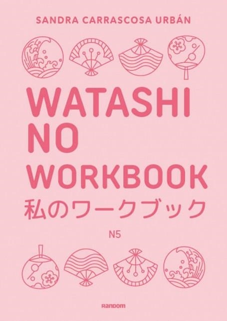 WATASHI NO WORKBOOK N5 | 9788419441607 | CARRASCOSA URBÁN, SANDRA | Llibreria Aqualata | Comprar llibres en català i castellà online | Comprar llibres Igualada