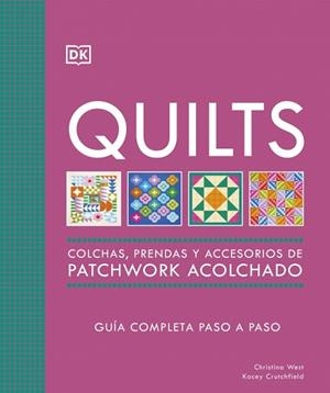 QUILTS: COLCHAS, PRENDAS Y ACCESORIOS DE PATCHWORK ACOLCHADO | 9780241804605 | WEST, CHRISTINA / CRUTCHFIELD, KACEY | Llibreria Aqualata | Comprar llibres en català i castellà online | Comprar llibres Igualada