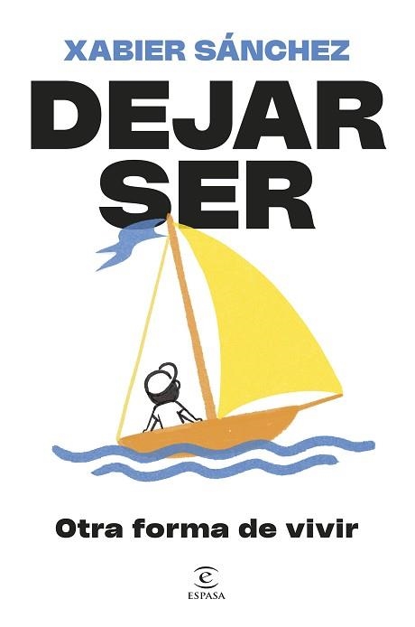 DEJAR SER. OTRA FORMA DE VIVIR | 9788467079913 | SÁNCHEZ, XABIER | Llibreria Aqualata | Comprar llibres en català i castellà online | Comprar llibres Igualada