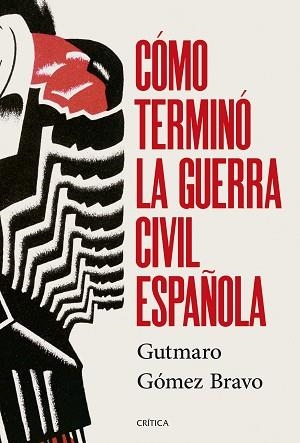 ÓMO TERMINÓ LA GUERRA CIVIL ESPAÑOLA | 9788491998525 | GÓMEZ BRAVO, GUTMARO | Llibreria Aqualata | Comprar llibres en català i castellà online | Comprar llibres Igualada