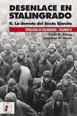 DESENLACE EN STALINGRADO. LA DERROTA DEL SEXTO EJÉRCITO | 9791399078848 | GLANTZ, DAVID M. / HOUSE, JONATHAN M. | Llibreria Aqualata | Comprar libros en catalán y castellano online | Comprar libros Igualada