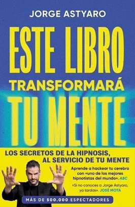 ESTE LIBRO TRANSFORMARÁ TU MENTE | 9788410467514 | ASTYARO, JORGE | Llibreria Aqualata | Comprar libros en catalán y castellano online | Comprar libros Igualada