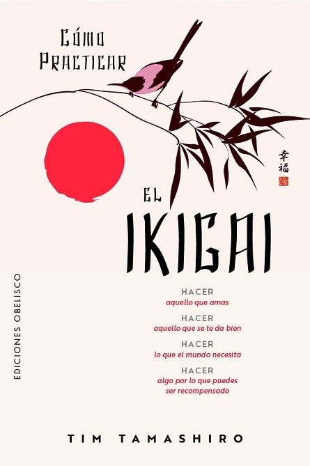 CÓMO PRACTICAR EL IKIGAI | 9788411723657 | TAMASHIRO, TIM | Llibreria Aqualata | Comprar libros en catalán y castellano online | Comprar libros Igualada