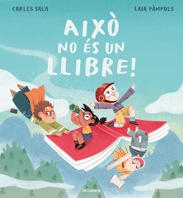 AIXÒ NO ÉS UN LLIBRE! | 9788424676568 | SALA I VILA, CARLES / PÀMPOLS PALLEJÀ, LAIA | Llibreria Aqualata | Comprar libros en catalán y castellano online | Comprar libros Igualada