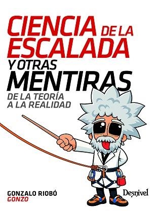 CIENCIA DE LA ESCALADA Y OTRAS MENTIRAS | 9788498297270 | RIOBÓ BROSSE, GONZALO | Llibreria Aqualata | Comprar llibres en català i castellà online | Comprar llibres Igualada