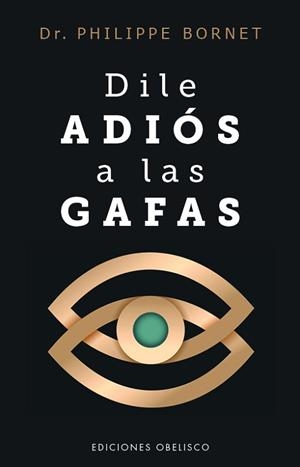DILE ADIÓS A LAS GAFAS | 9788411723770 | BORNET, PHILIPPE | Llibreria Aqualata | Comprar libros en catalán y castellano online | Comprar libros Igualada
