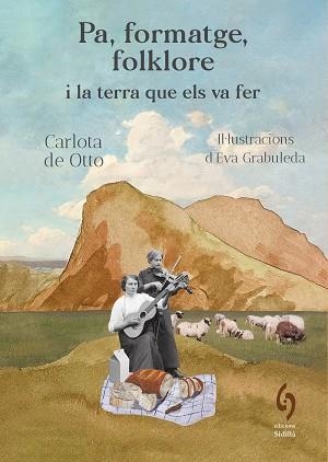 PA, FORMATGE, FOLKLORE I LA TERRA QUE ELS VA FER | 9791399141603 | DE OTTO, CARLOTA | Llibreria Aqualata | Comprar libros en catalán y castellano online | Comprar libros Igualada