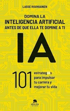 DOMINA LA INTELIGENCIA ARTIFICIAL ANTES DE QUE ELLA TE DOMINE A TI | 9788413443720 | ROUHIAINEN, LASSE | Llibreria Aqualata | Comprar llibres en català i castellà online | Comprar llibres Igualada