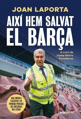 AIXÍ HEM SALVAT EL BARÇA | 9788411731997 | LAPORTA I ESTRUCH, JOAN / FONALLERAS I CODONY, JOSEP MARIA | Llibreria Aqualata | Comprar llibres en català i castellà online | Comprar llibres Igualada