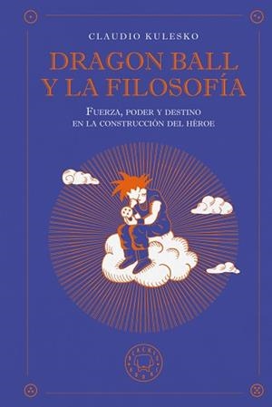 DRAGON BALL Y LA FILOSOFÍA | 9791387748630 | KULESKO, CLAUDIO | Llibreria Aqualata | Comprar llibres en català i castellà online | Comprar llibres Igualada