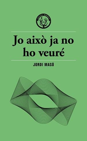 JO AIXÒ JA NO HO VEURÉ | 9791399156911 | MASÓ, JORDI | Llibreria Aqualata | Comprar libros en catalán y castellano online | Comprar libros Igualada