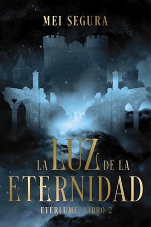 LUZ DE LA ETERNIDAD, LA (ETÉRLUME 2) | 9788419988850 | SEGURA, MEI | Llibreria Aqualata | Comprar llibres en català i castellà online | Comprar llibres Igualada