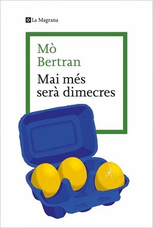 MAI MÉS SERÀ DIMECRES | 9788410009943 | BERTRAN, MÒ | Llibreria Aqualata | Comprar libros en catalán y castellano online | Comprar libros Igualada