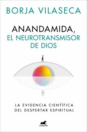 ANANDAMIDA, EL NEUROTRANSMISOR DE DIOS | 9788410467637 | VILASECA, BORJA | Llibreria Aqualata | Comprar llibres en català i castellà online | Comprar llibres Igualada