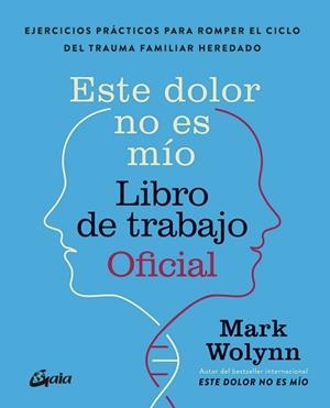 ESTE DOLOR NO ES MÍO. LIBRO DE TRABAJO OFICIAL | 9788411082075 | WOLYNN, MARK | Llibreria Aqualata | Comprar llibres en català i castellà online | Comprar llibres Igualada
