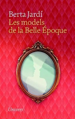 MODELS DE LA BELLE ÉPOQUE, LES | 9788419721617 | JARDÍ SOLER, BERTA | Llibreria Aqualata | Comprar llibres en català i castellà online | Comprar llibres Igualada