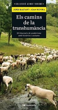CAMINS DE LA TRANSHUMÀNCIA, ELS | 9788413565521 | BASTART I CASSÉ, JORDI/ROVIRA MERINO, JOAN | Llibreria Aqualata | Comprar llibres en català i castellà online | Comprar llibres Igualada