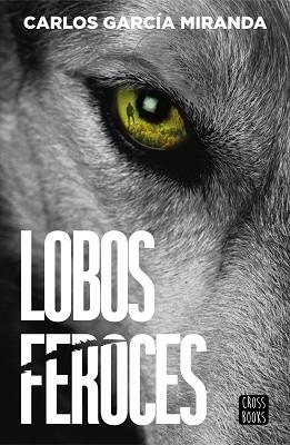 LOBOS FEROCES | 9788408304227 | GARCÍA MIRANDA, CARLOS | Llibreria Aqualata | Comprar llibres en català i castellà online | Comprar llibres Igualada