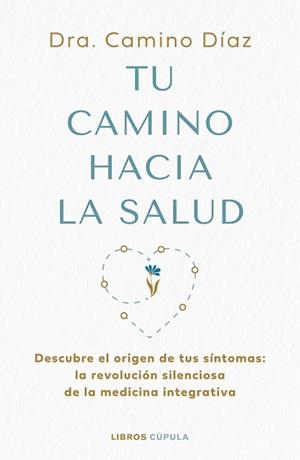 TU CAMINO HACIA LA SALUD | 9788448045630 | DRA. CAMINO DÍAZ | Llibreria Aqualata | Comprar libros en catalán y castellano online | Comprar libros Igualada
