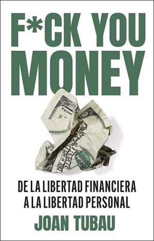 FUCK YOU MONEY | 9788411004572 | TUBAU, JOAN | Llibreria Aqualata | Comprar llibres en català i castellà online | Comprar llibres Igualada