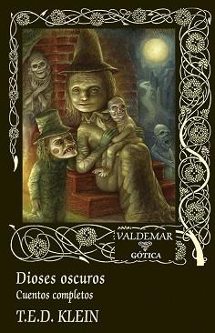 DIOSES OSCUROS. CUENTOS COMPLETOS | 9788477029786 | KLEIN, T.E.D. | Llibreria Aqualata | Comprar llibres en català i castellà online | Comprar llibres Igualada