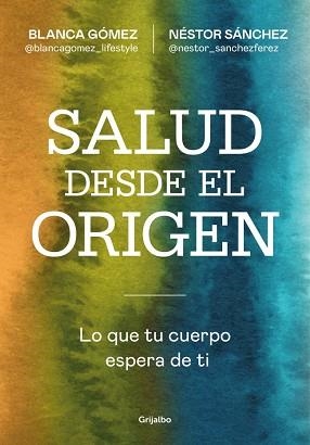 SALUD DESDE EL ORIGEN | 9788425371363 | GÓMEZ (@BLANCAGOMEZ_LIFESTYLE), BLANCA/SÁNCHEZ, NÉSTOR | Llibreria Aqualata | Comprar llibres en català i castellà online | Comprar llibres Igualada