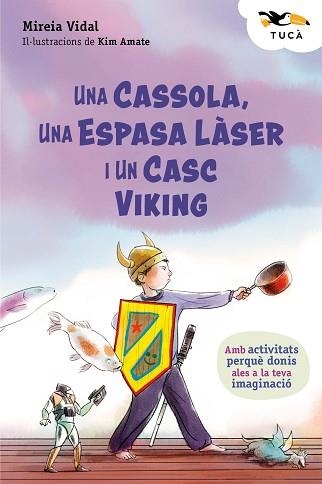UNA CASSOLA, UNA ESPASA LÀSER I UN CASC VIKING | 9788468377285 | VIDAL, MIREIA | Llibreria Aqualata | Comprar llibres en català i castellà online | Comprar llibres Igualada