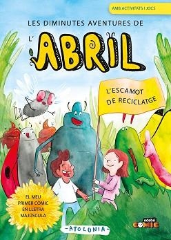 DIMINUTES AVENTURES DE L'ABRIL 2, LES . L'ESCAMOT DE RECICLATGE | 9788468376011 | ATOLONIA | Llibreria Aqualata | Comprar llibres en català i castellà online | Comprar llibres Igualada