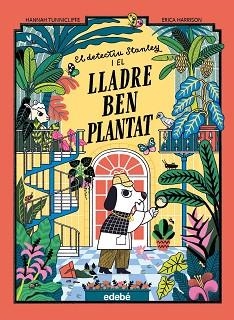 DETECTIU STANLEY I EL LLADRE BEN PLANTAT, EL | 9788468377179 | TUNNICLIFFE, HANNAH | Llibreria Aqualata | Comprar llibres en català i castellà online | Comprar llibres Igualada