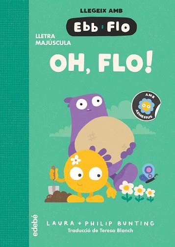 EBB I FLO. OH, FLO! | 9788468375939 | BUNTING, LAURA | Llibreria Aqualata | Comprar llibres en català i castellà online | Comprar llibres Igualada