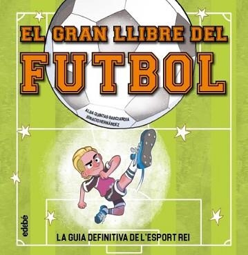 GRAN LLIBRE DEL FUTBOL, EL | 9788468376622 | QUINTAS, ALBA | Llibreria Aqualata | Comprar libros en catalán y castellano online | Comprar libros Igualada