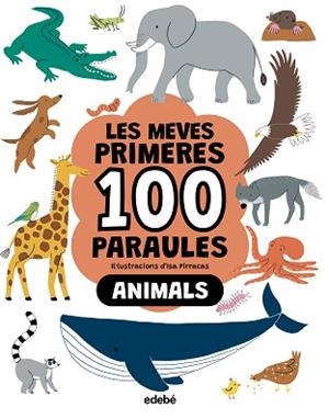 MEVES PRIMERES 100 PARAULES, LES. ANIMALS | 9788468376790 | PIRRACAS, ISA | Llibreria Aqualata | Comprar llibres en català i castellà online | Comprar llibres Igualada