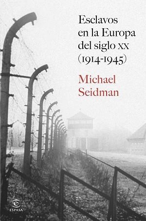 ESCLAVOS EN LA EUROPA DEL SIGLO XX (1914-1945) | 9788467080377 | SEIDMAN, MICHAEL | Llibreria Aqualata | Comprar libros en catalán y castellano online | Comprar libros Igualada