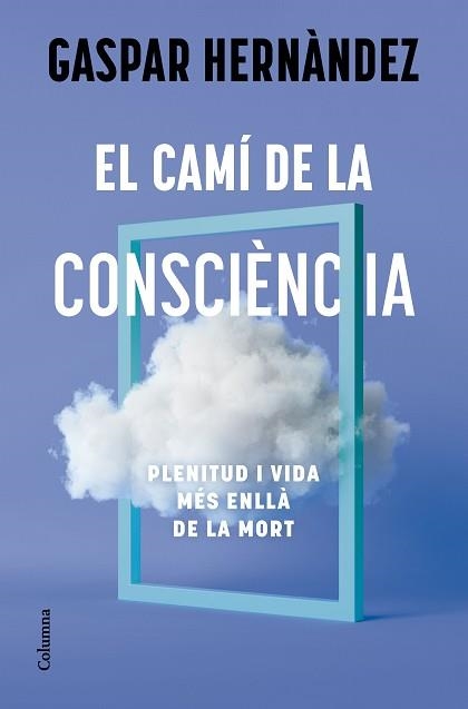 CAMÍ DE LA CONSCIÈNCIA, EL | 9788466434836 | HERNÀNDEZ, GASPAR | Llibreria Aqualata | Comprar llibres en català i castellà online | Comprar llibres Igualada