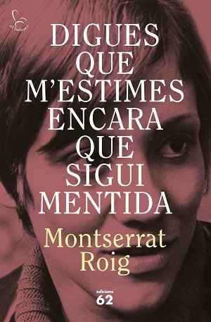 DIGUES QUE M'ESTIMES ENCARA QUE SIGUI MENTIDA | 9788429783414 | ROIG, MONTSERRAT | Llibreria Aqualata | Comprar llibres en català i castellà online | Comprar llibres Igualada