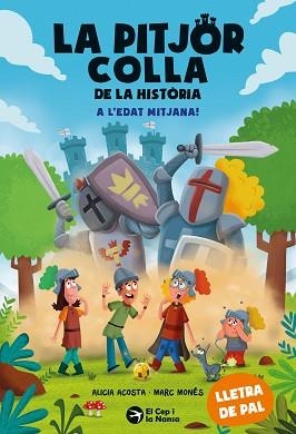 PITJOR COLLA DE LA HISTÒRIA, LA. A L'EDAT MITJANA! | 9788419747983 | ACOSTA, ALICIA | Llibreria Aqualata | Comprar llibres en català i castellà online | Comprar llibres Igualada