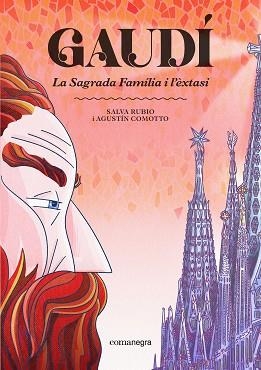 GAUDÍ. LA SAGRADA FAMÍLIA I L'ÈXTASI | 9791387969219 | RUBIO, SALVA / COMOTTO, AGUSTÍN | Llibreria Aqualata | Comprar llibres en català i castellà online | Comprar llibres Igualada