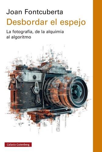 DESBORDAR EL ESPEJO | 9788419075666 | FONTCUBERTA, JOAN | Llibreria Aqualata | Comprar libros en catalán y castellano online | Comprar libros Igualada