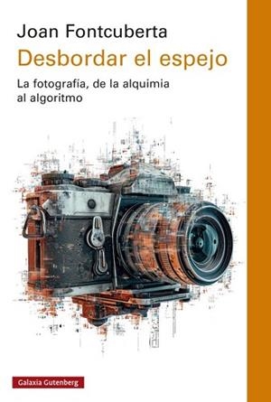 DESBORDAR EL ESPEJO | 9788419075666 | FONTCUBERTA, JOAN | Llibreria Aqualata | Comprar libros en catalán y castellano online | Comprar libros Igualada