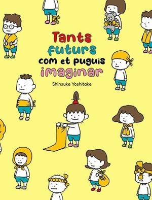 TANTS FUTURS COM ET PUGUIS IMAGINAR | 9788416427871 | YOSHITAKE, SHINSUKE | Llibreria Aqualata | Comprar llibres en català i castellà online | Comprar llibres Igualada