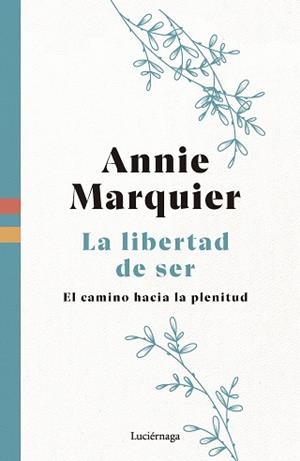 LIBERTAD DE SER, LA | 9788419996541 | MARQUIER, ANNIE | Llibreria Aqualata | Comprar llibres en català i castellà online | Comprar llibres Igualada