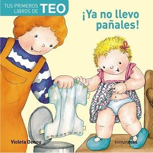 YA NO LLEVO PAÑALES!(TUS PRIMEROS LIBROS DE TEO) | 9788448004378 | DENOU, VIOLETA | Llibreria Aqualata | Comprar libros en catalán y castellano online | Comprar libros Igualada